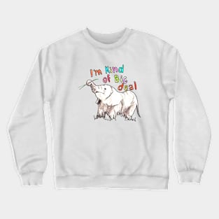 I´m kind of big deal Crewneck Sweatshirt